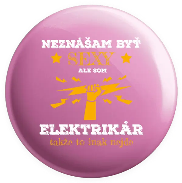 Placka Neznášám byť sexy, ale som elektrikár