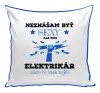 Vankúš Neznášám byť sexy, ale som elektrikár