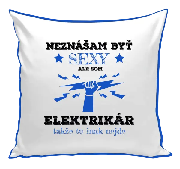 Vankúš Neznášám byť sexy, ale som elektrikár