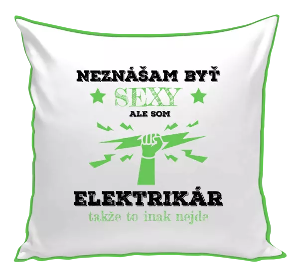 Vankúš Neznášám byť sexy, ale som elektrikár