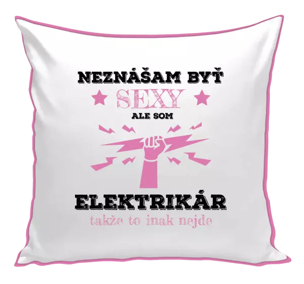 Vankúš Neznášám byť sexy, ale som elektrikár