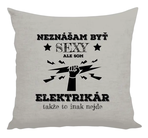 Vankúš Neznášám byť sexy, ale som elektrikár