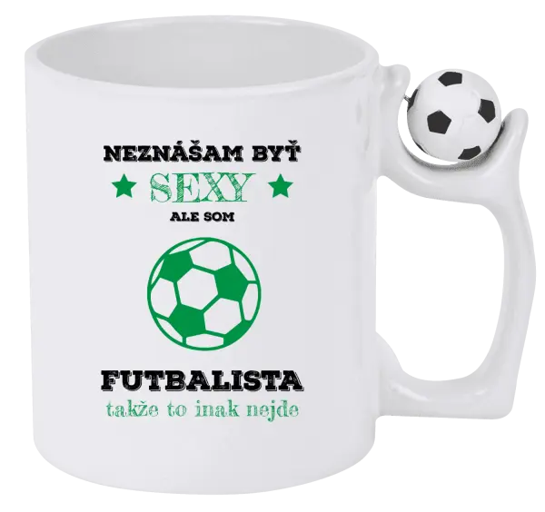 Hrnček Neznášám byť sexy, ale som futbalista