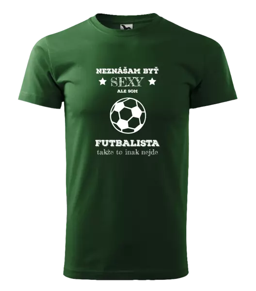 Pánske tričko Neznášám byť sexy, ale som futbalista