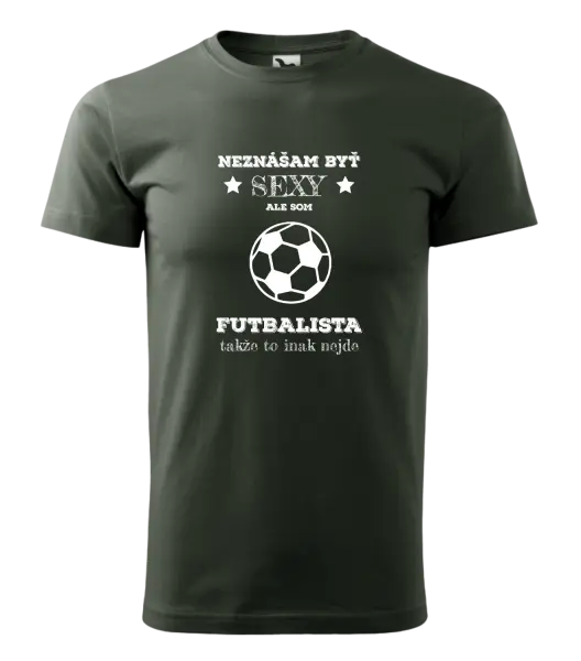 Pánske tričko Neznášám byť sexy, ale som futbalista