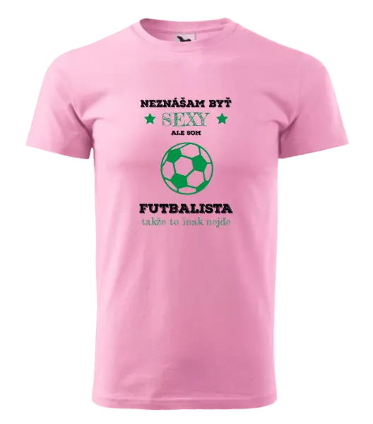 Pánske tričko Neznášám byť sexy, ale som futbalista