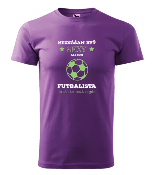 Pánske tričko Neznášám byť sexy, ale som futbalista