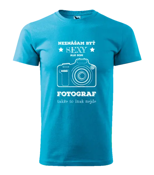 Pánske tričko Neznášám byť sexy, ale som fotograf