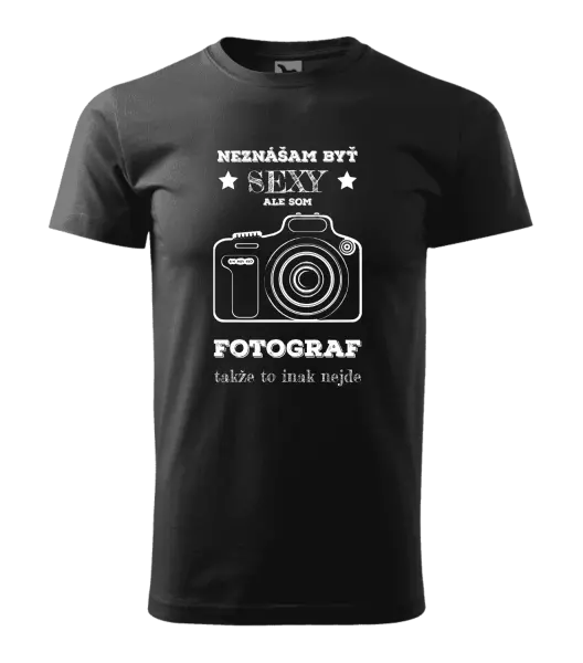Pánske tričko Neznášám byť sexy, ale som fotograf