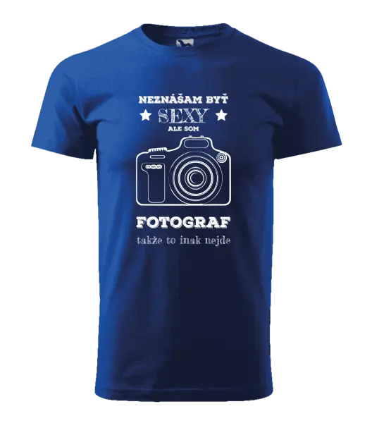 Pánske tričko Neznášám byť sexy, ale som fotograf