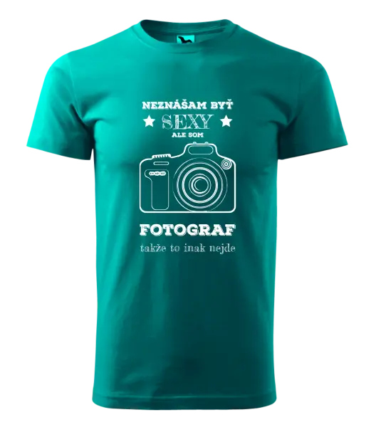 Pánske tričko Neznášám byť sexy, ale som fotograf