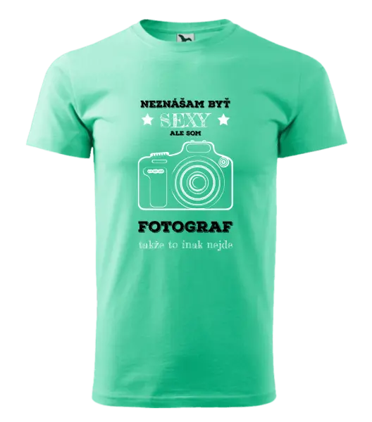 Pánske tričko Neznášám byť sexy, ale som fotograf