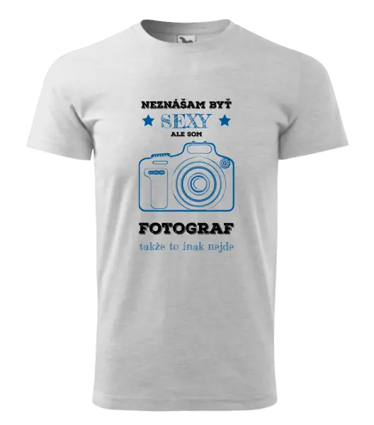 Pánske tričko Neznášám byť sexy, ale som fotograf