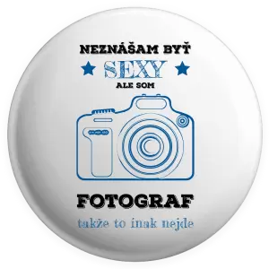 Placka Neznášám byť sexy, ale som fotograf