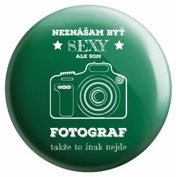 Placka Neznášám byť sexy, ale som fotograf
