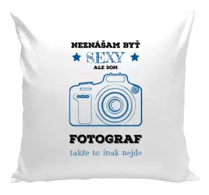Vankúš Neznášám byť sexy, ale som fotograf