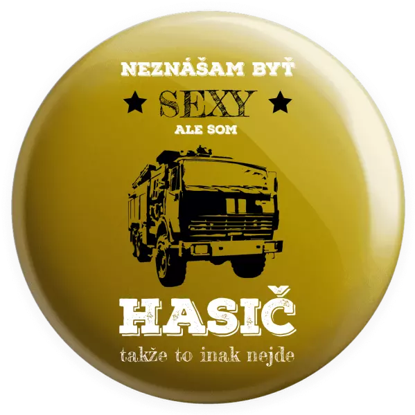 Placka Neznášám byť sexy, ale som hasič