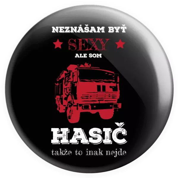 Placka Neznášám byť sexy, ale som hasič