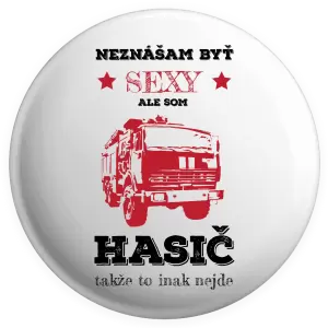 Placka Neznášám byť sexy, ale som hasič