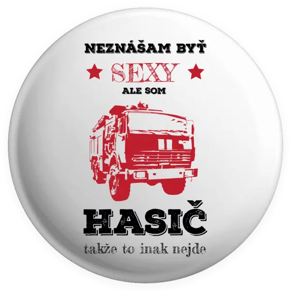 Placka Neznášám byť sexy, ale som hasič