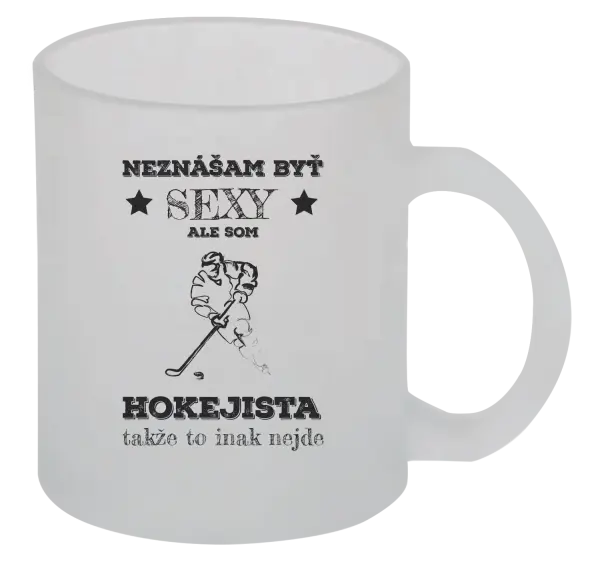 Hrnček Neznášám byť sexy, ale som hokejista