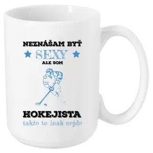 Hrnček Neznášám byť sexy, ale som hokejista
