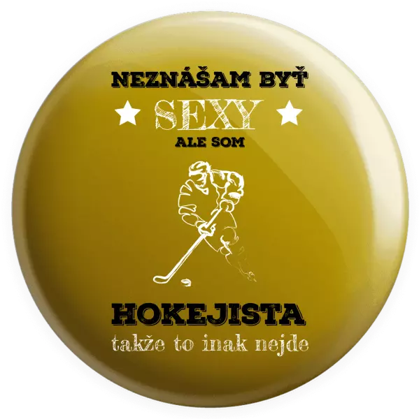 Placka Neznášám byť sexy, ale som hokejista