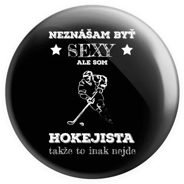 Placka Neznášám byť sexy, ale som hokejista