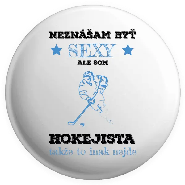 Placka Neznášám byť sexy, ale som hokejista