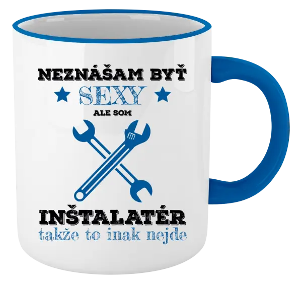 Hrnček Neznášam byť sexy, ale som inštalatér