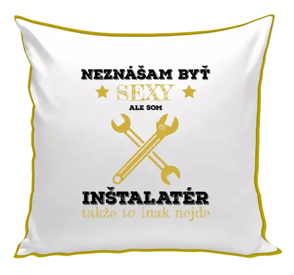 Vankúš Neznášam byť sexy, ale som inštalatér