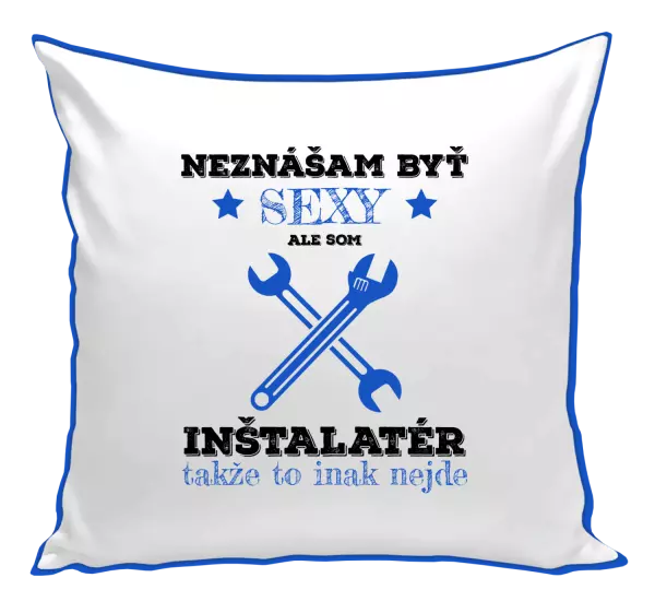 Vankúš Neznášam byť sexy, ale som inštalatér