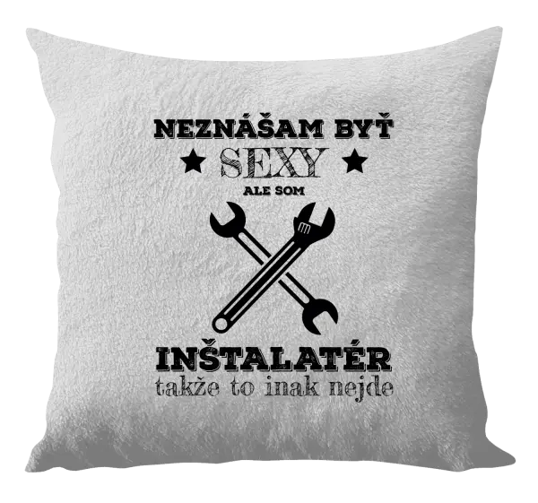 Vankúš Neznášam byť sexy, ale som inštalatér