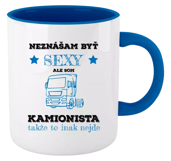 Hrnček  Neznášam byť sexy, ale som kamionista