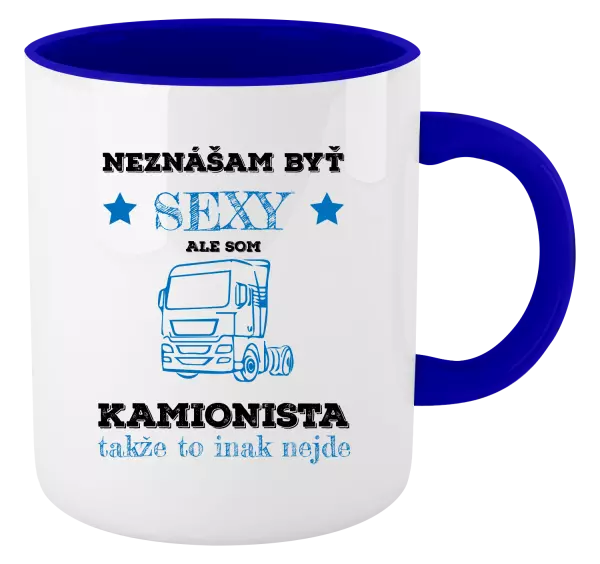 Hrnček  Neznášam byť sexy, ale som kamionista
