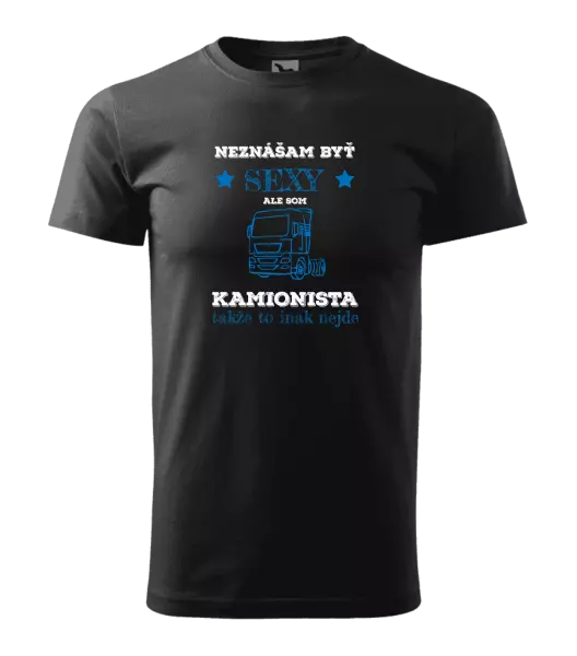 Pánske tričko Neznášam byť sexy, ale som kamionista