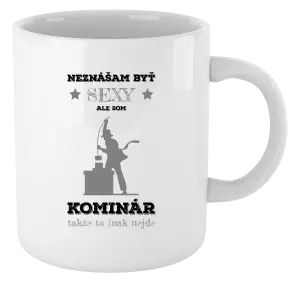 Hrnček Neznášam byť sexy, ale som kominár