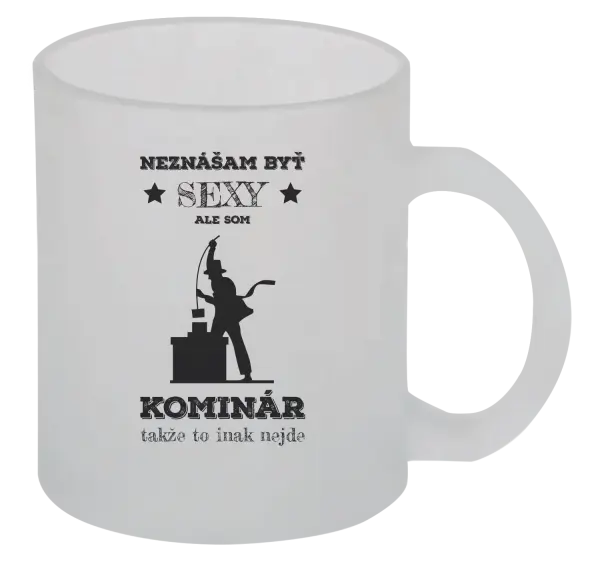 Hrnček Neznášam byť sexy, ale som kominár