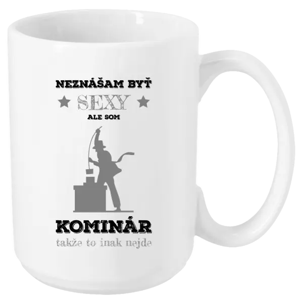 Hrnček Neznášam byť sexy, ale som kominár
