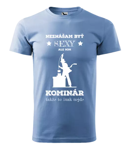 Pánske tričko Neznášam byť sexy, ale som kominár
