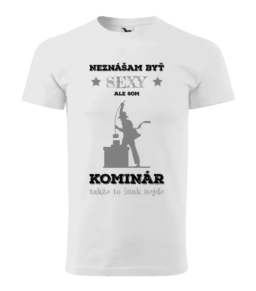 Pánske tričko Neznášam byť sexy, ale som kominár
