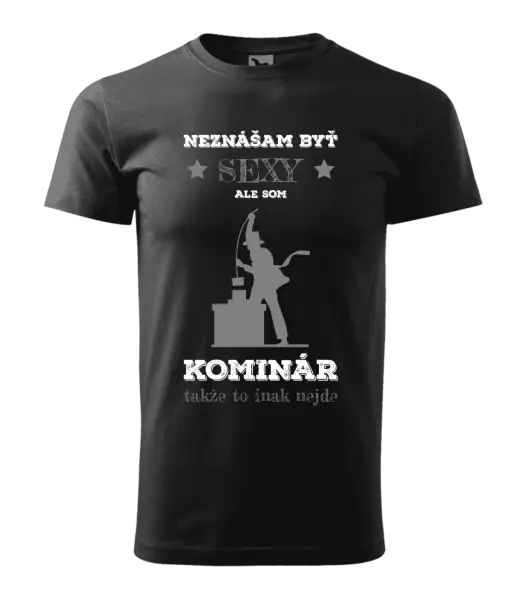 Pánske tričko Neznášam byť sexy, ale som kominár