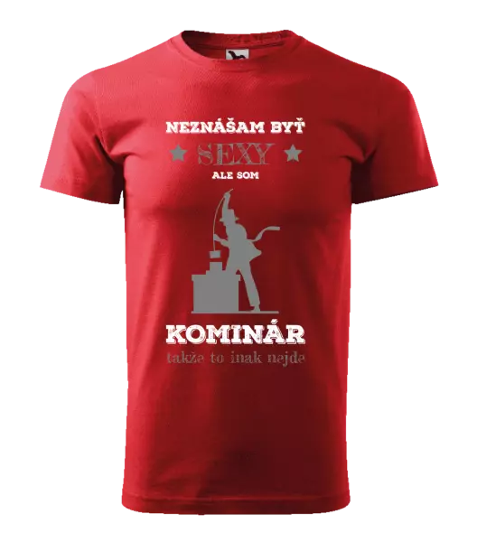 Pánske tričko Neznášam byť sexy, ale som kominár