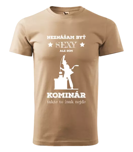 Pánske tričko Neznášam byť sexy, ale som kominár