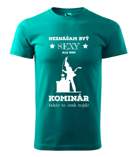 Pánske tričko Neznášam byť sexy, ale som kominár
