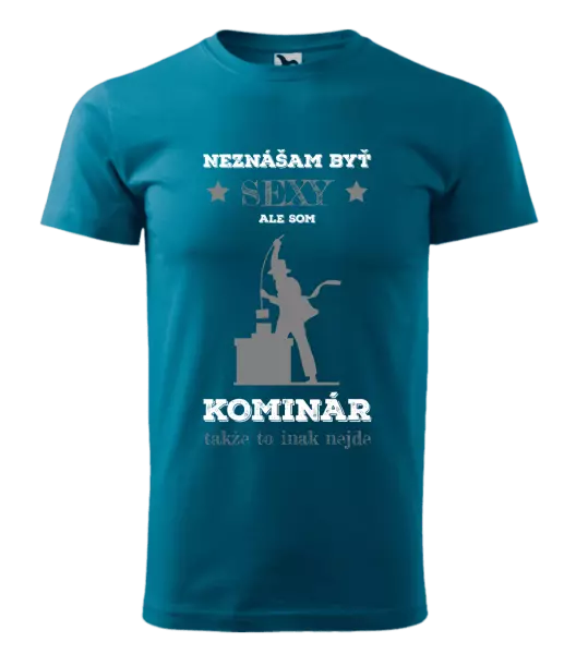 Pánske tričko Neznášam byť sexy, ale som kominár