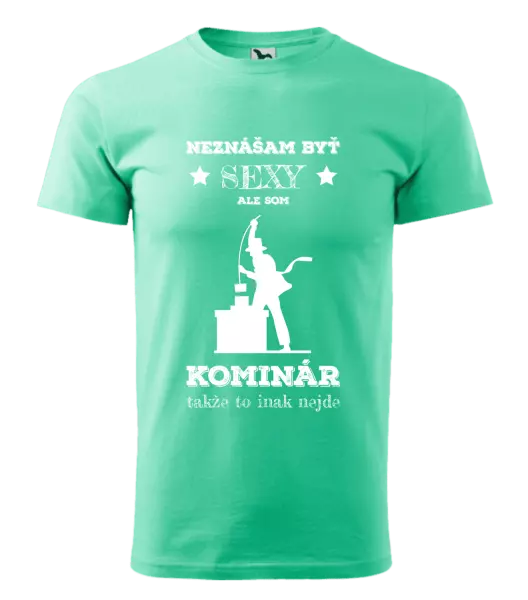 Pánske tričko Neznášam byť sexy, ale som kominár