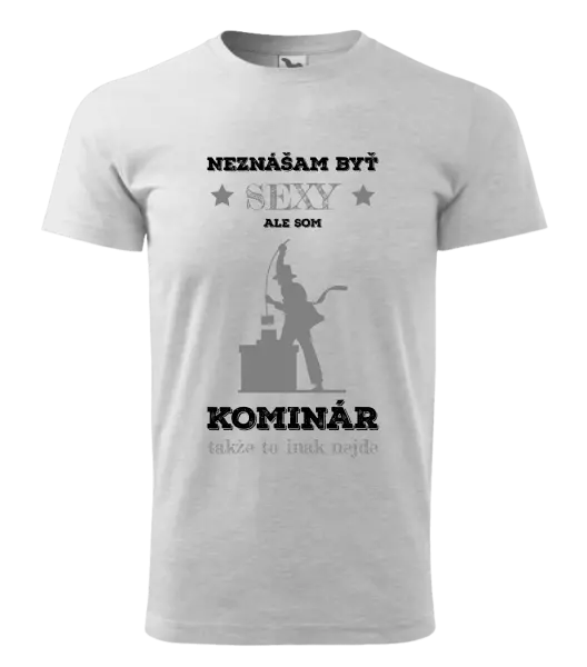Pánske tričko Neznášam byť sexy, ale som kominár