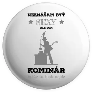 Placka Neznášam byť sexy, ale som kominár