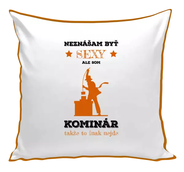 Vankúš Neznášam byť sexy, ale som kominár